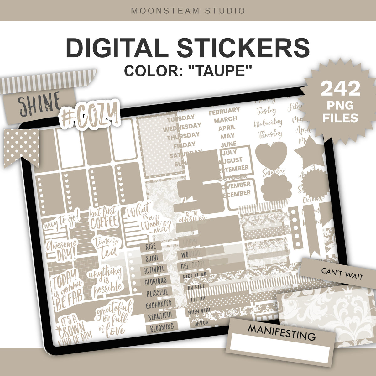 Digital planner sticker set preview in taupe color by Moonsteam Studio, shown on a tablet mockup with decorative labels, patterned strips, date boxes, and motivational phrases. Text callouts include '242 PNG FILES', and sample stickers reading 'SHINE', 'CAN'T WAIT', and 'MANIFESTING'.