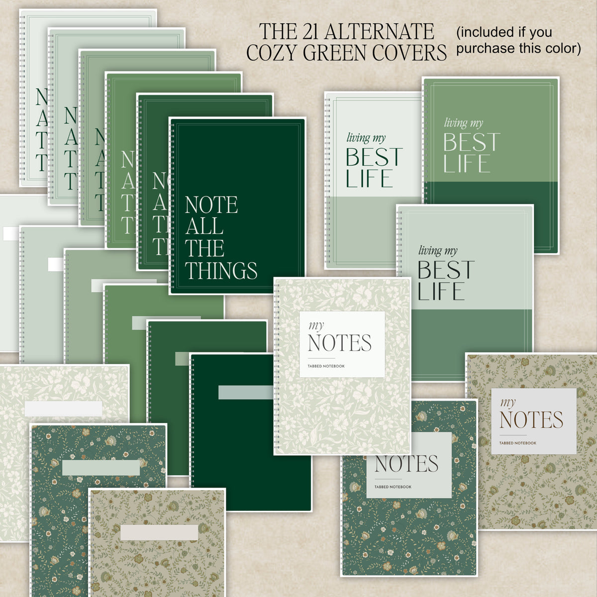A collage of cool green-toned notebook covers arranged on a light beige textured background. Visible text includes 'THE 21 ALTERNATE COZY GREEN COVERS' and 'included if you purchase this color' and titles such as 'NOTE ALL THE THINGS,' 'LIVING MY BEST LIFE,' and 'MY NOTES.