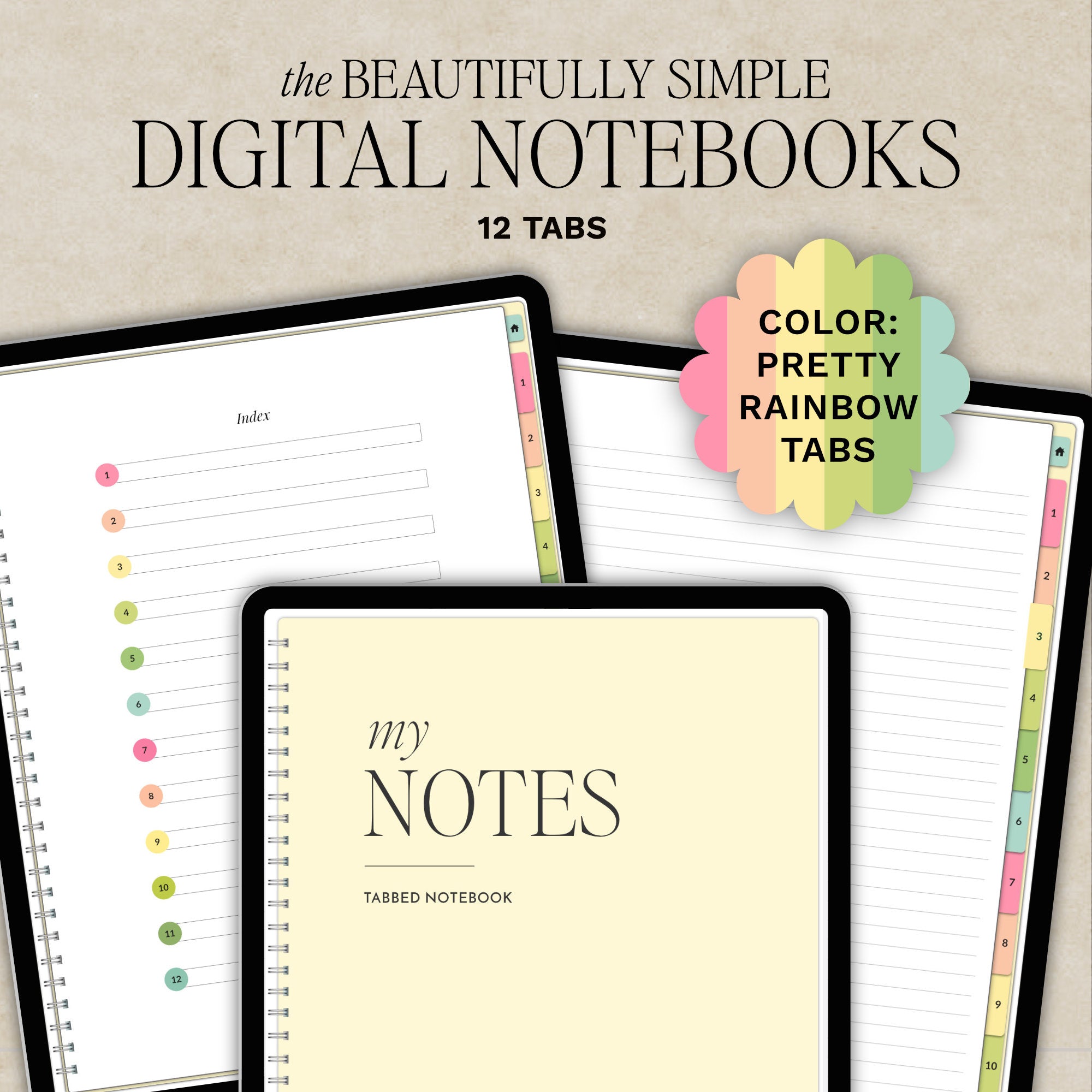 Promotional graphic for a digital notebooks set with rainbow color tabs showing three tablet screens with lined and blank pages, a pale yellow notebook cover reading 'my NOTES', and a colorful flower-shaped badge that says 'COLOR: PRETTY RAINBOW TABS'. Large text at the top reads 'the BEAUTIFULLY SIMPLE DIGITAL NOTEBOOKS 12 TABS'.