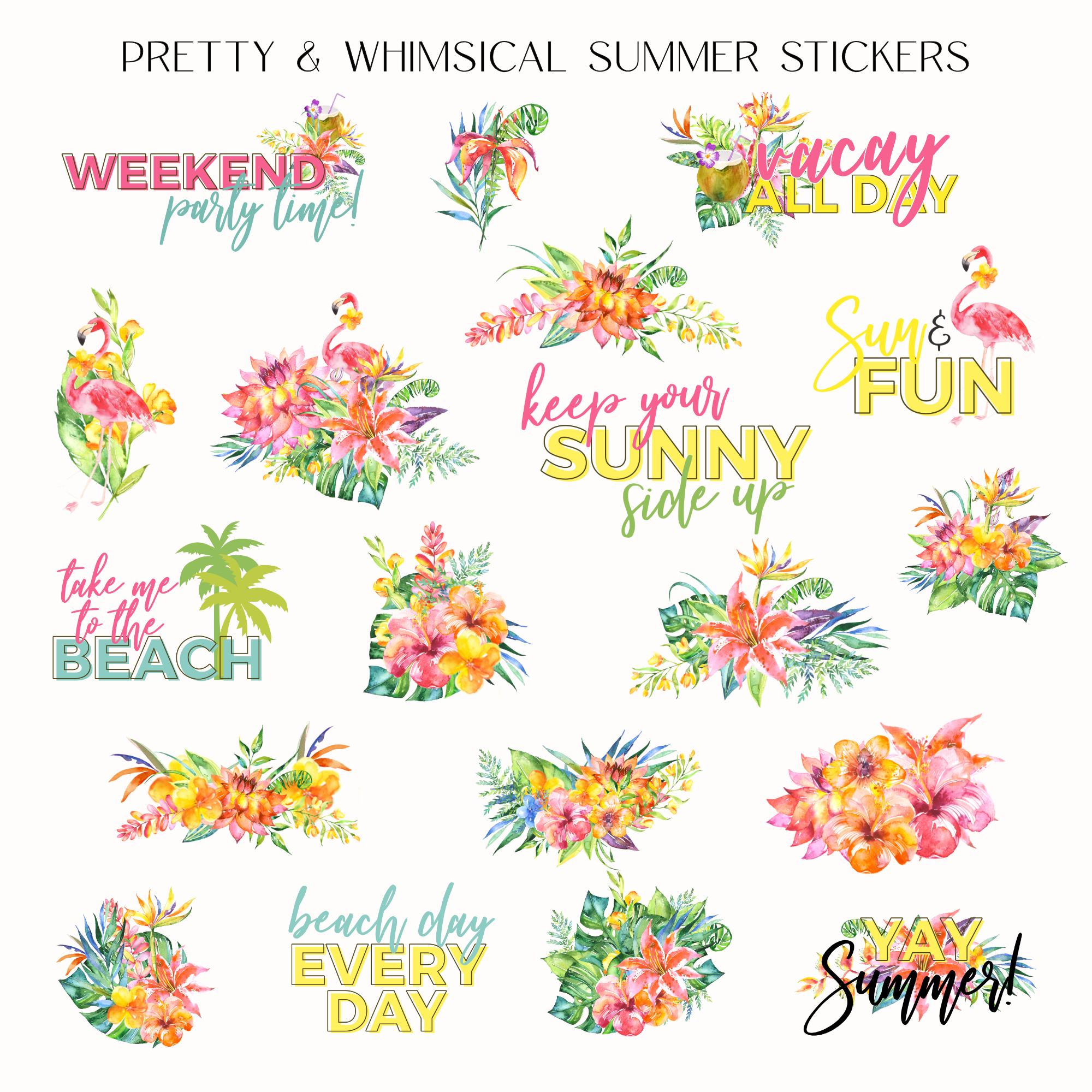 A sheet of watercolor tropical summer stickers with colorful floral arrangements and playful text phrases like 'WEEKEND party time!', 'yay ALL DAY', 'keep your SUNNY side up', and 'beach day EVERY DAY' on a white background.